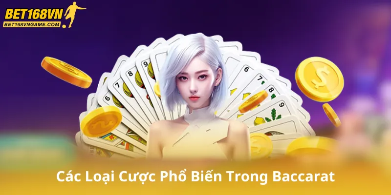 Các Loại Cược Phổ Biến Trong Baccarat Online
