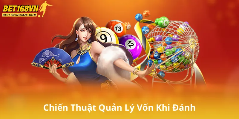 Chiến Thuật Quản Lý Vốn Khi Đánh Bạch Thủ Lô