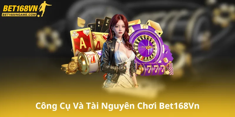 Công Cụ Và Tài Nguyên Cho Chơi Có Trách Nhiệm Bet168Vn