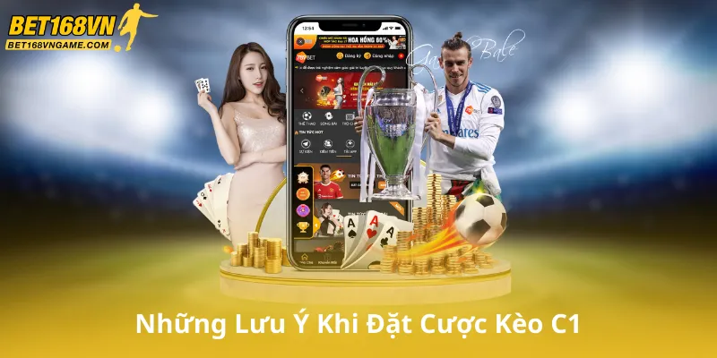 Những Lưu Ý Khi Đặt Cược Kèo C1