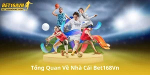 Tổng Quan Về Nhà Cái Bet168Vn