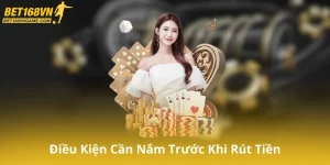 Điều Kiện Cần Nắm Trước Khi Rút Tiền