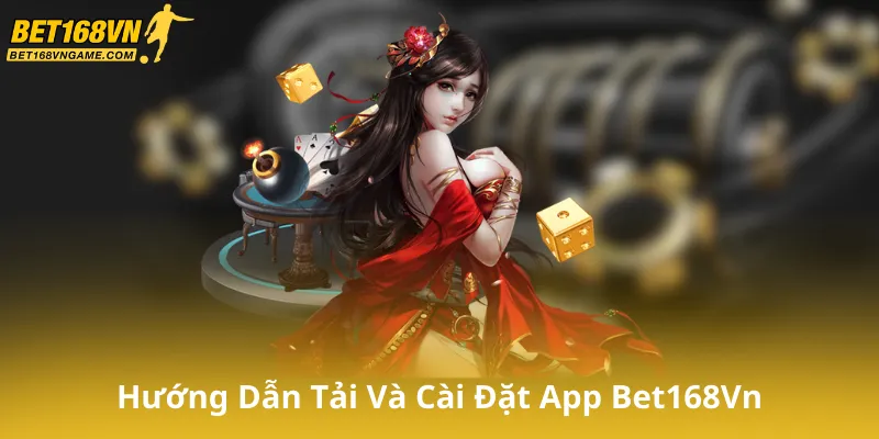 Hướng dẫn tải và cài đặt app Bet168Vn