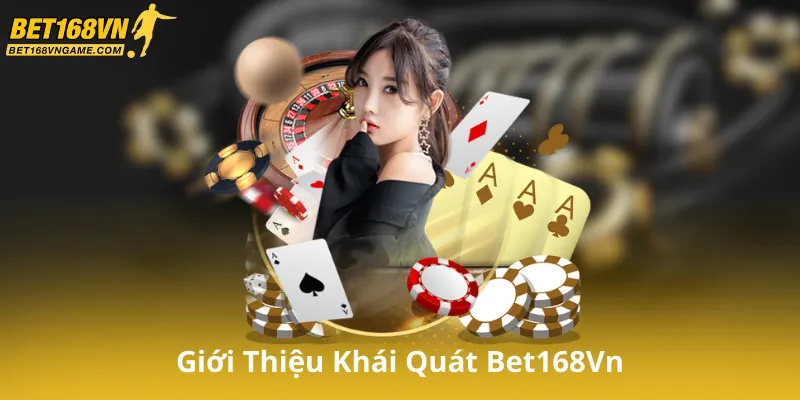 Giới thiệu khái quát Bet168Vn