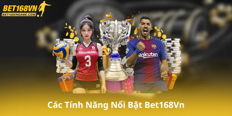 Các Tính Năng Nổi Bật Của Thể Thao Bet168Vn
