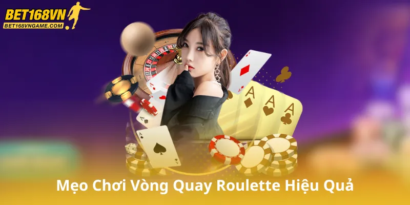 Mẹo Chơi Vòng Quay Roulette Hiệu Quả