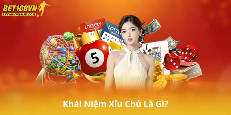 Khái Niệm Xỉu Chủ Là Gì?