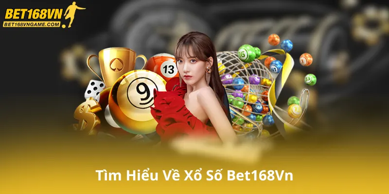 Tìm Hiểu Về Xổ Số Bet168Vn Và Cách Thức Hoạt Động