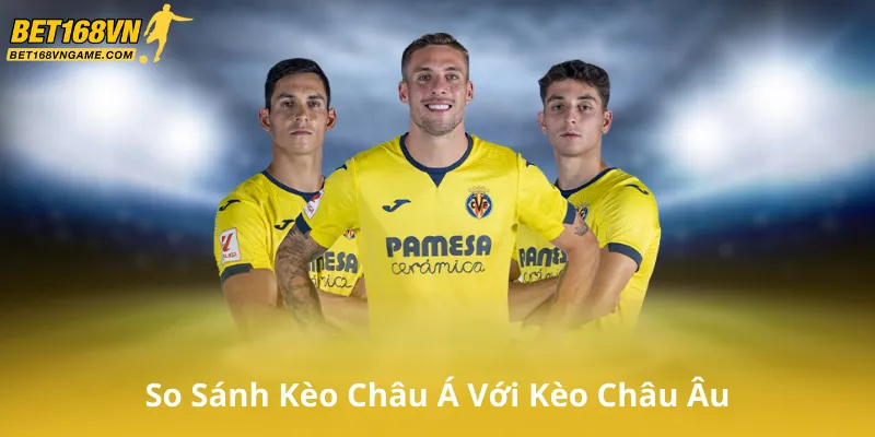 So Sánh Kèo Châu Á Với Kèo Châu Âu
