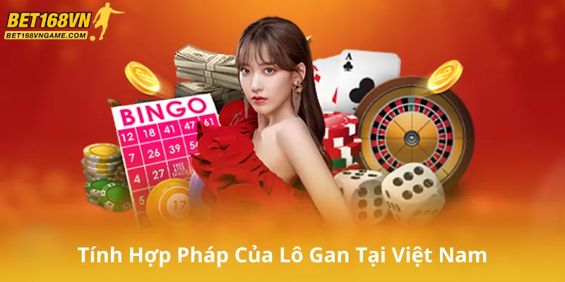 Tính Hợp Pháp Của Lô Gan Tại Việt Nam