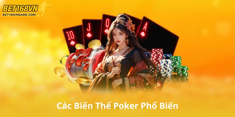 Các Biến Thể Poker Phổ Biến