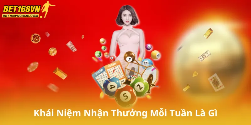 Khái Niệm Nhận Thưởng Mỗi Tuần Là Gì
