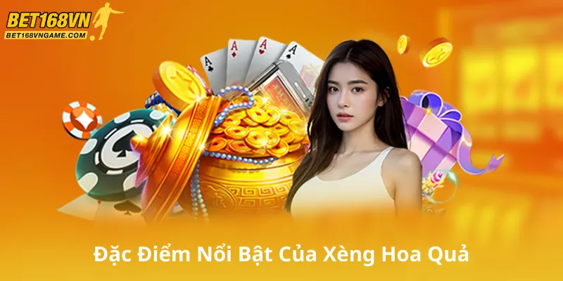 Những Đặc Điểm Nổi Bật Của Xèng Hoa Quả